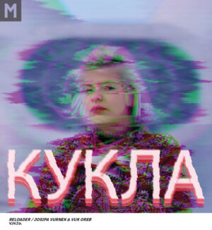 Reloader / Josipa Vurnek & Vuk Oreb x Kукла (AppointMENT 3.0)